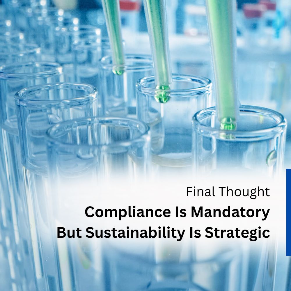 Final Thought: Compliance Is Mandatory — But Sustainability Is Strategic Final Thought: Compliance Is Mandatory — But Sustainability Is Strategic